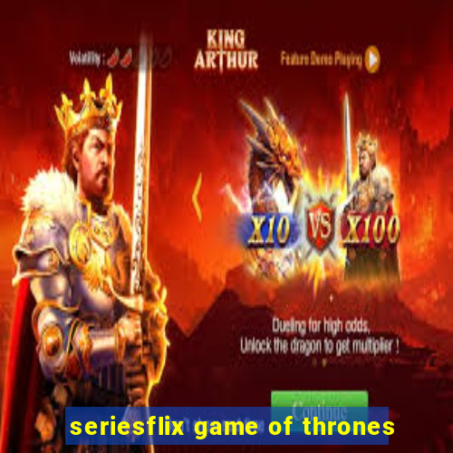 seriesflix game of thrones